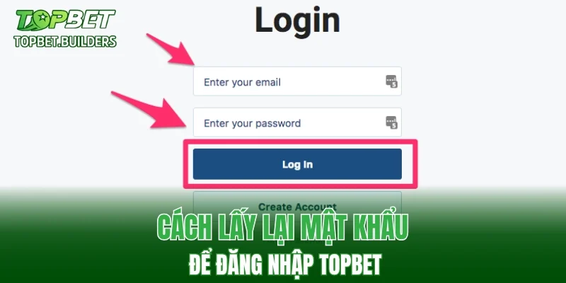 Cách lấy lại mật khẩu để đăng nhập TOPBET