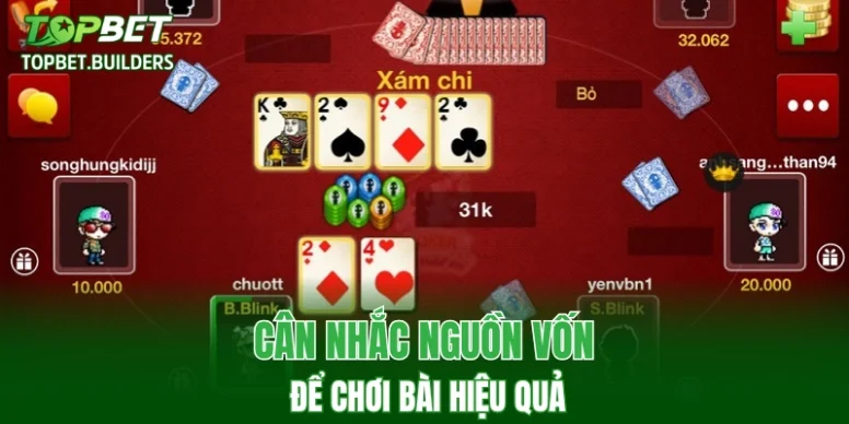 Cân nhắc nguồn vốn để chơi bài hiệu quả