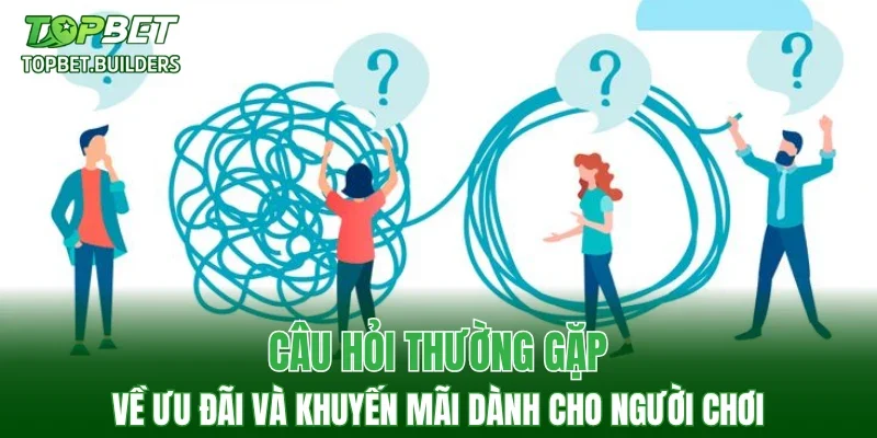 Câu hỏi thường gặp về ưu đãi và khuyến mãi dành cho người chơi
