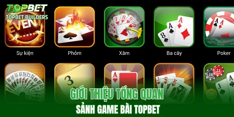 Giới thiệu tổng quan sảnh game bài TOPBET