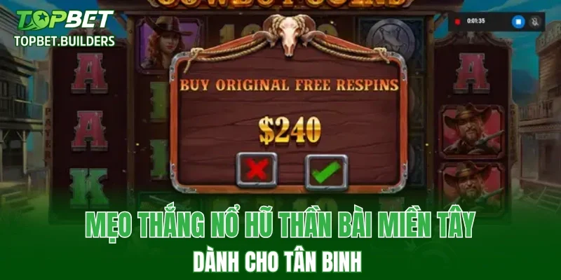 Mẹo thắng nổ hũ Thần Bài Miền Tây cho tân binh