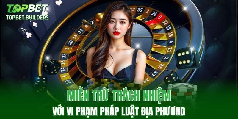 Miễn trừ trách nhiệm với vi phạm pháp luật địa phương