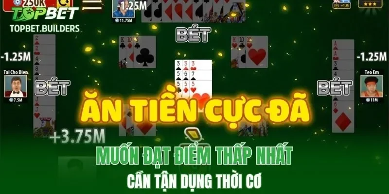 Muốn đạt điểm thấp nhất cần tận dụng thời cơ
