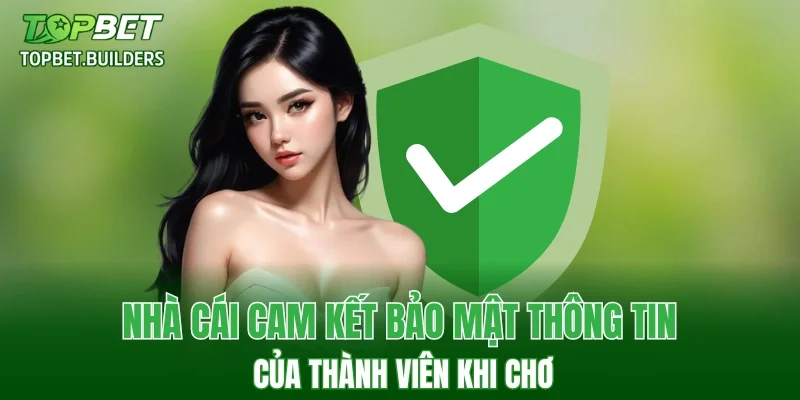 Nhà cái cam kết bảo mật thông tin của thành viên khi chơi
