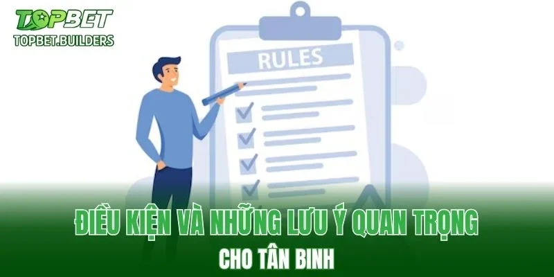 Những điều kiện cùng lưu ý cho tân binh
