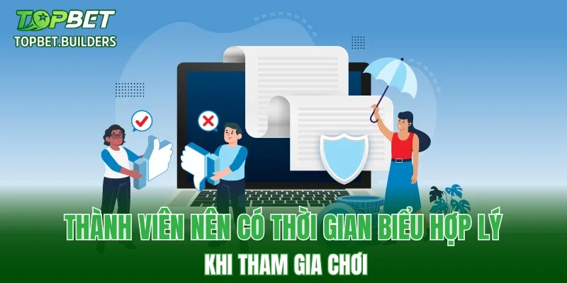 Thành viên nên có thời gian biểu hợp lý khi tham gia chơi