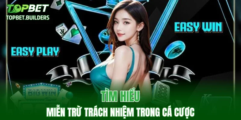 Tìm hiểu miễn trừ trách nhiệm trong cá cược