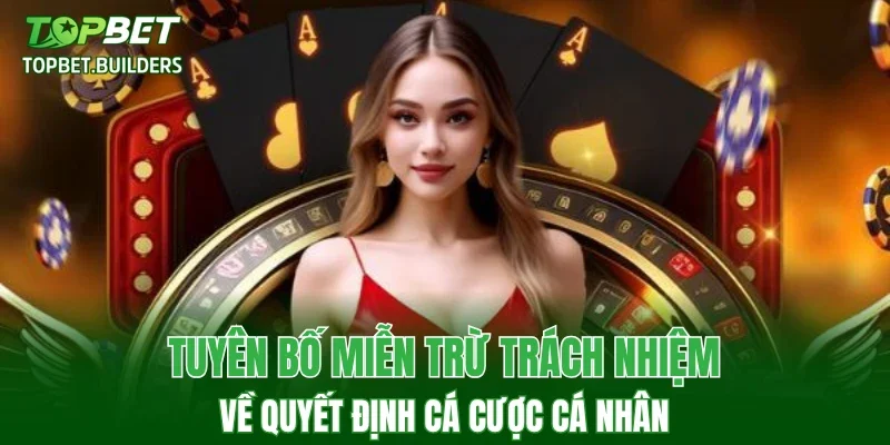 Tuyên bố miễn trừ trách nhiệm về quyết định cá cược cá nhân